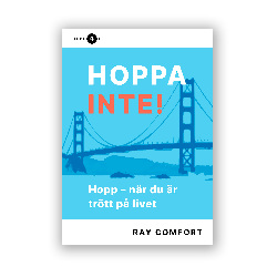 Hoppa inte! Hopp - när du är trött på livet